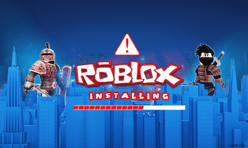 แก้ไข Roblox จะไม่ติดตั้งใน Windows 10