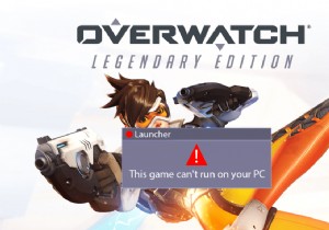 แก้ไข Overwatch ไม่เปิดตัวใน Windows 10 