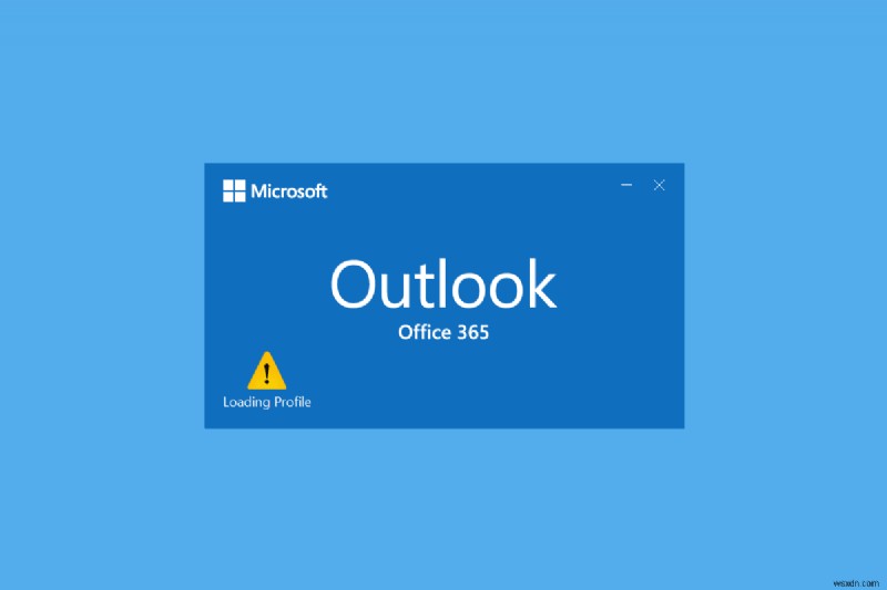 แก้ไข Outlook ค้างเมื่อโหลดโปรไฟล์บน Windows 10 