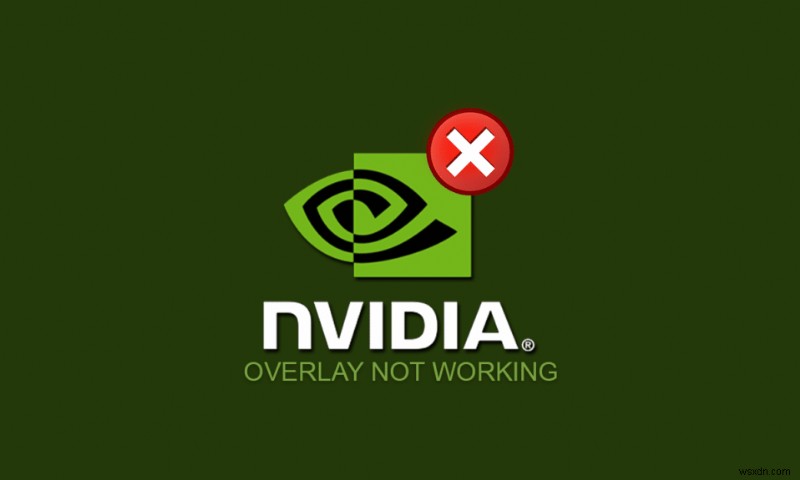 แก้ไข NVIDIA Overlay ไม่ทำงานบน Windows 10 