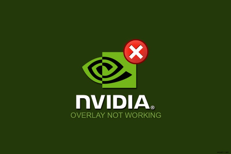 แก้ไข NVIDIA Overlay ไม่ทำงานบน Windows 10 