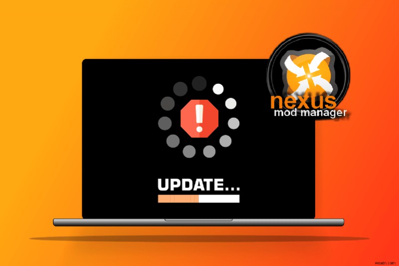 แก้ไข Nexus Mod Manager ไม่อัปเดตบน Windows 10 