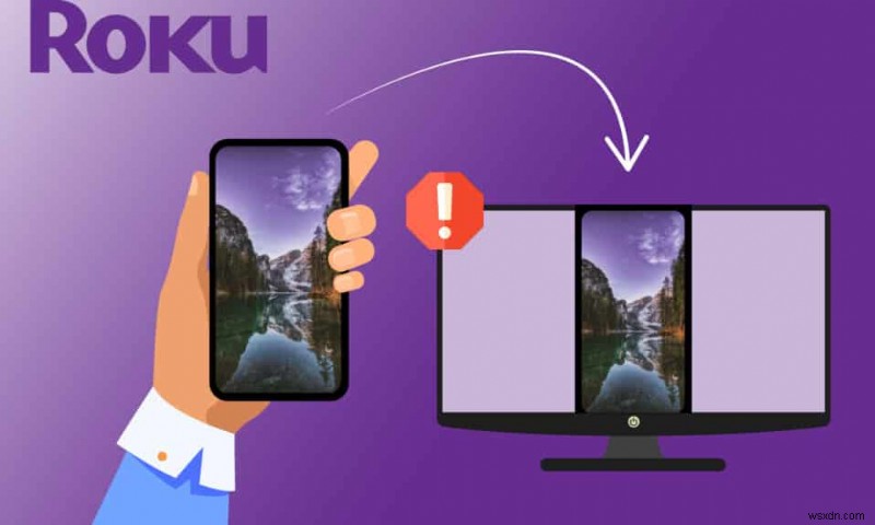 แก้ไข Roku Screen Mirroring ไม่ทำงานบน Windows 10 