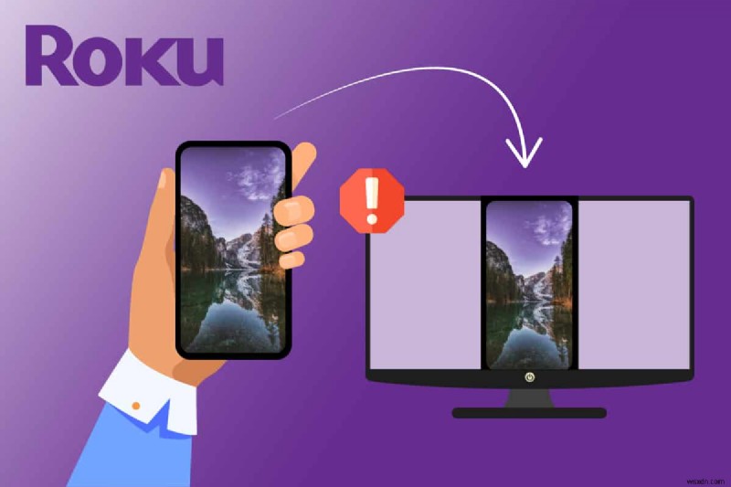 แก้ไข Roku Screen Mirroring ไม่ทำงานบน Windows 10 