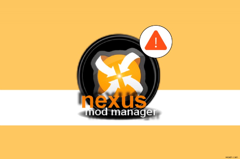 แก้ไข Nexus Mod Manager ไม่เปิดใน Windows 10 