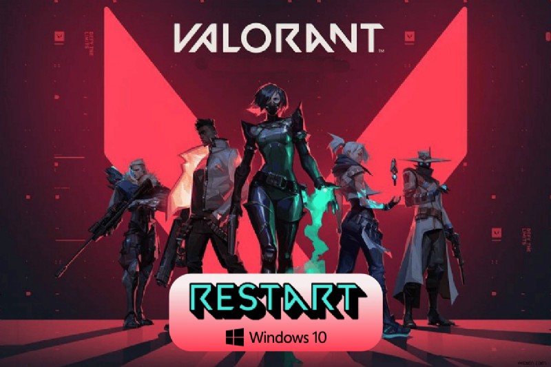 วิธีการรีสตาร์ทไคลเอนต์ Valorant Riot ใน Windows 10