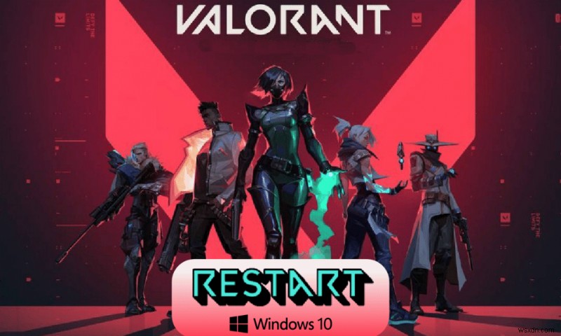 วิธีการรีสตาร์ทไคลเอนต์ Valorant Riot ใน Windows 10
