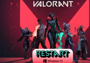 วิธีการรีสตาร์ทไคลเอนต์ Valorant Riot ใน Windows 10