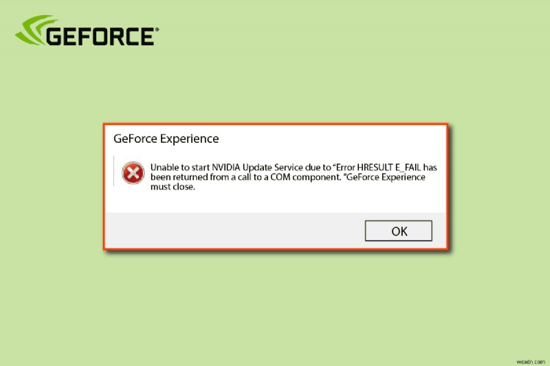 แก้ไขข้อผิดพลาด GeForce HRESULT E ล้มเหลวใน Windows 10 