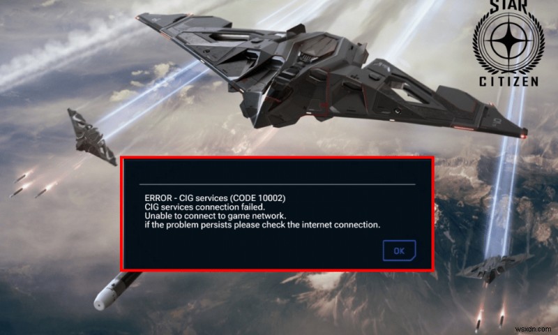 แก้ไขข้อผิดพลาด Star Citizen 10002 ใน Windows 10 