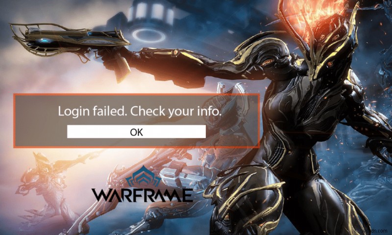 แก้ไขการเข้าสู่ระบบ Warframe ล้มเหลว ตรวจสอบข้อมูลของคุณ