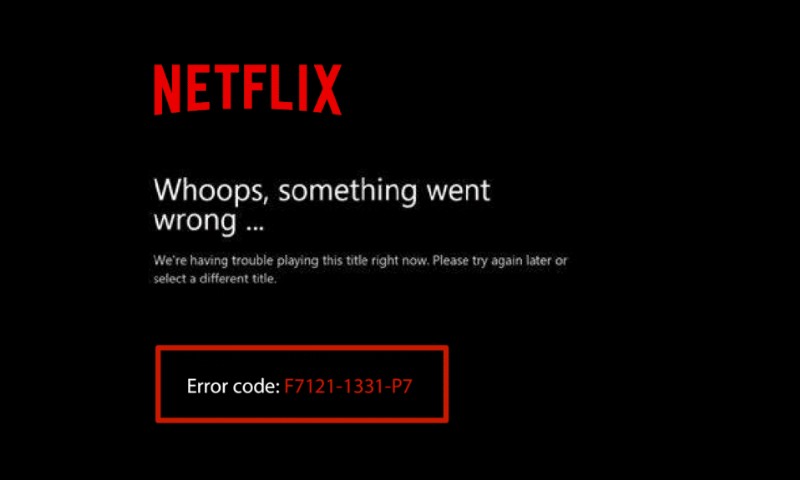 แก้ไขข้อผิดพลาด Netflix F7121 1331 P7 ใน Windows 10
