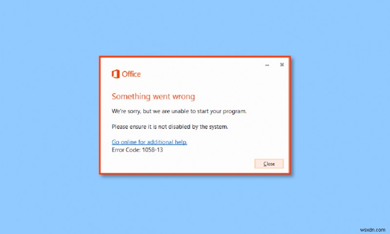 แก้ไข Office Error Code 1058 13 ใน Windows 10 