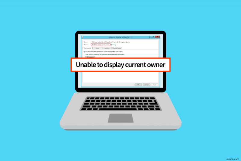 แก้ไขไม่สามารถแสดงเจ้าของปัจจุบันใน Windows 10 