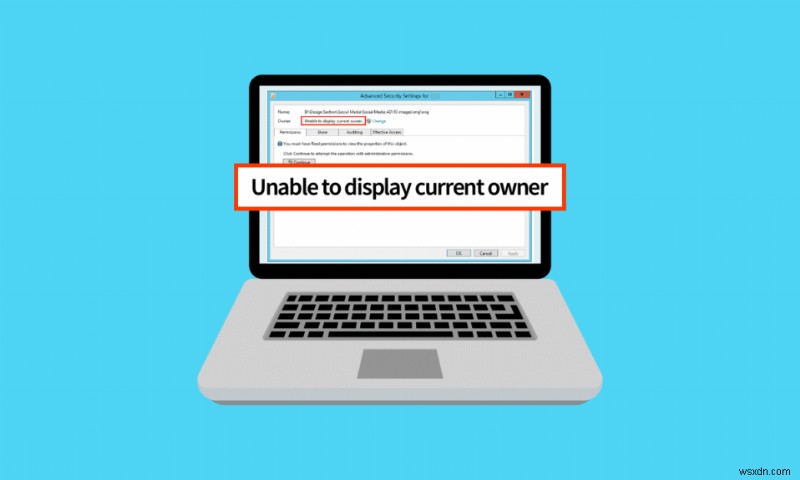 แก้ไขไม่สามารถแสดงเจ้าของปัจจุบันใน Windows 10 