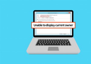 แก้ไขไม่สามารถแสดงเจ้าของปัจจุบันใน Windows 10 