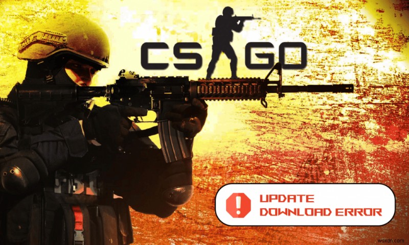 แก้ไขข้อผิดพลาดการดาวน์โหลดการอัปเดต CS GO ใน Windows 10 