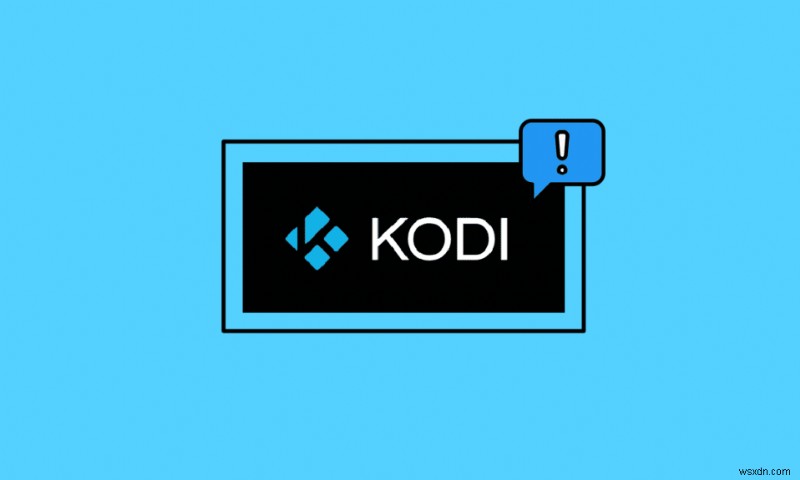 แก้ไข Kodi จะไม่เปิดใน Windows 10 