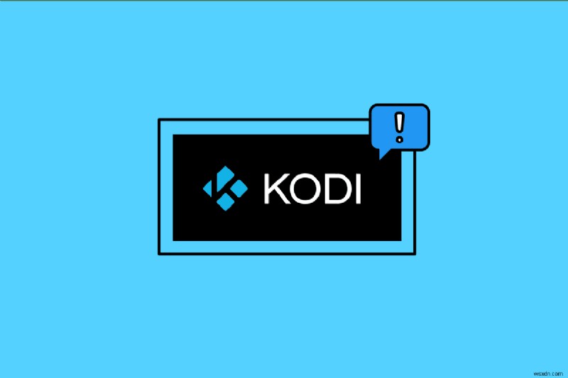 แก้ไข Kodi จะไม่เปิดใน Windows 10 