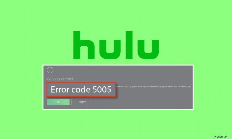 แก้ไขข้อผิดพลาด Hulu 5005 ใน Windows 10 