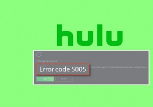 แก้ไขข้อผิดพลาด Hulu 5005 ใน Windows 10 