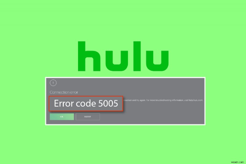 แก้ไขข้อผิดพลาด Hulu 5005 ใน Windows 10 