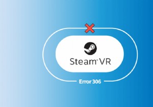 แก้ไขข้อผิดพลาด Steam VR 306 ใน Windows 10 