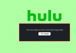 แก้ไขข้อผิดพลาดโปรไฟล์ Hulu Switch ใน Windows 10