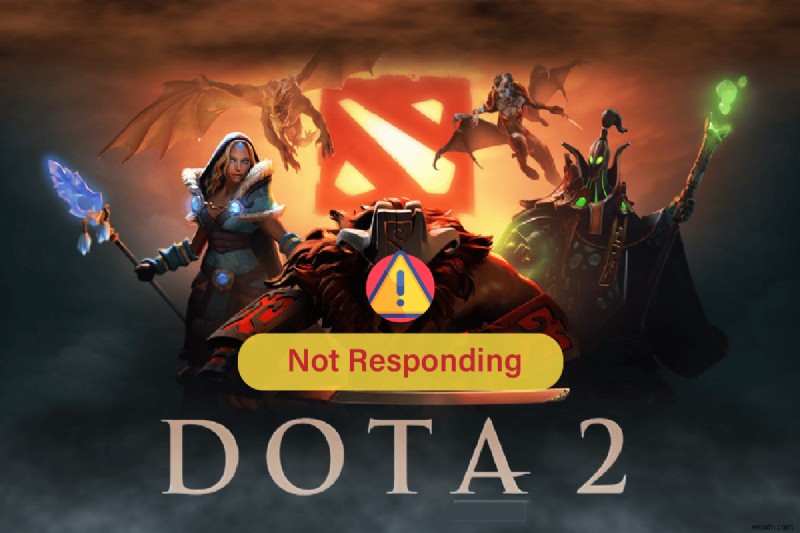 แก้ไข Dota 2 ไม่ตอบสนองใน Windows 10 