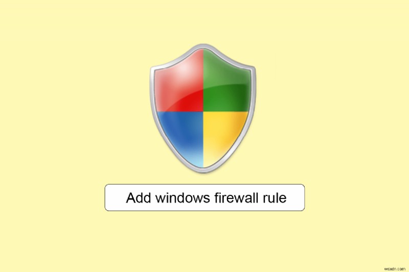 วิธีเพิ่มกฎไฟร์วอลล์ Windows 