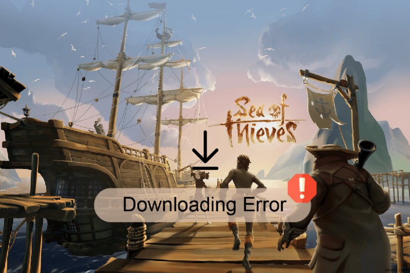 แก้ไขข้อผิดพลาด Sea of ​​Thieves ไม่ดาวน์โหลด 