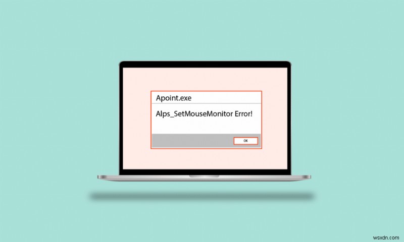 แก้ไขข้อผิดพลาด Alps SetMouseMonitor ใน Windows 10 