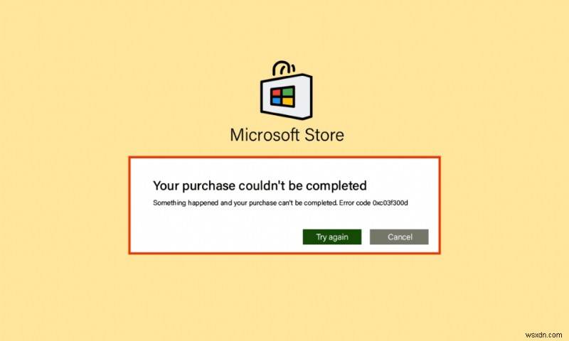 แก้ไขรหัสข้อผิดพลาดร้านค้าของ Microsoft 0xc03f300d 