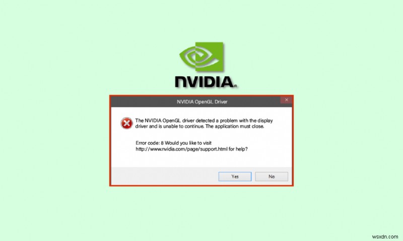 แก้ไขรหัสข้อผิดพลาดของไดรเวอร์ NVIDIA OpenGL 8 