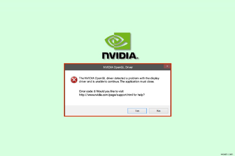 แก้ไขรหัสข้อผิดพลาดของไดรเวอร์ NVIDIA OpenGL 8 