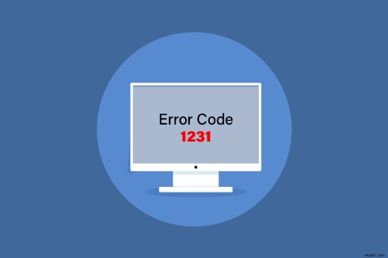 แก้ไขรหัสข้อผิดพลาดของระบบ 1231 ใน Windows 10 