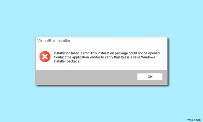 วิธีการแก้ไขการติดตั้ง VirtualBox ล้มเหลวใน Windows 10