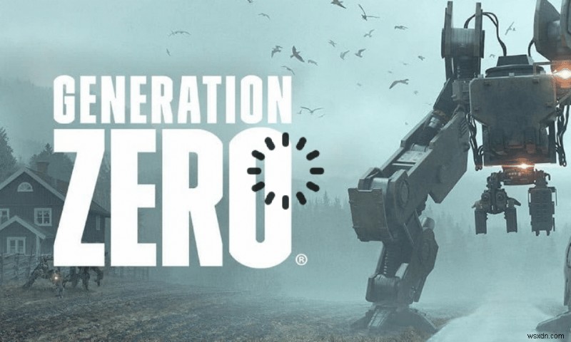 Fix Generation Zero ไม่โหลดใน Windows 10