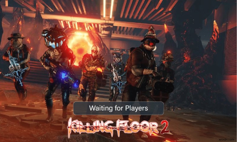 แก้ไข Killing Floor 2 รอปัญหาของผู้เล่น