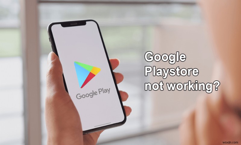 Google Play Store ไม่ทำงานใช่ไหม 10 วิธีในการแก้ไข!