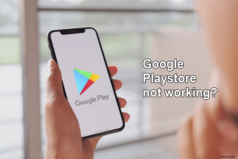 Google Play Store ไม่ทำงานใช่ไหม 10 วิธีในการแก้ไข!