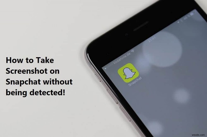 วิธีถ่ายภาพหน้าจอใน Snapchat โดยที่คนอื่นไม่รู้