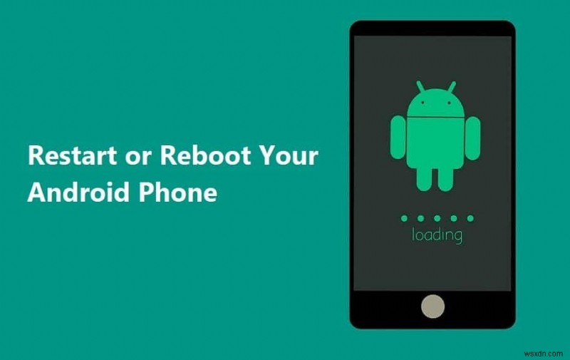 วิธีการรีสตาร์ทหรือรีบูตโทรศัพท์ Android ของคุณ