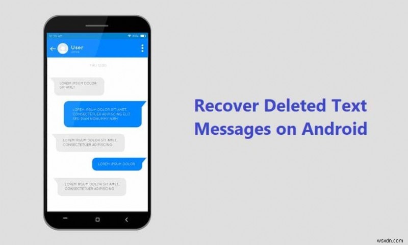 6 วิธีในการกู้คืนข้อความที่ถูกลบบน Android