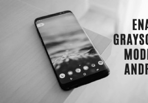 วิธีเปิดใช้งานโหมดสีเทาบน Android