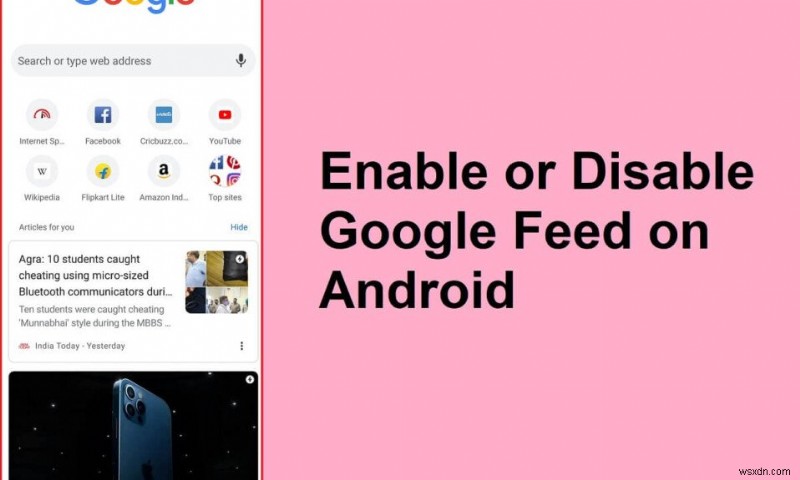 วิธีเปิดหรือปิดใช้งาน Google Feed บน Android