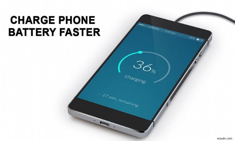 วิธีชาร์จแบตเตอรี่โทรศัพท์ Android ของคุณให้เร็วขึ้น