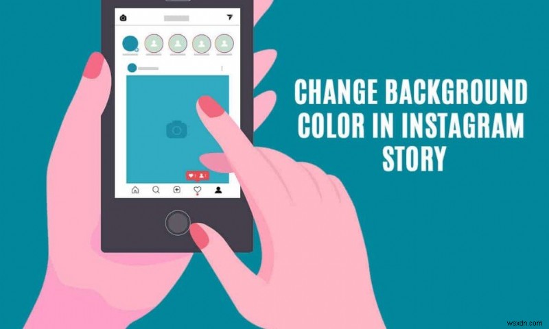 วิธีการเปลี่ยนสีพื้นหลังในเรื่อง Instagram ของคุณ
