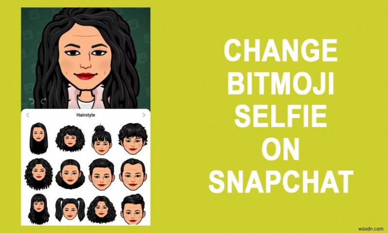 วิธีการเปลี่ยน Bitmoji Selfie บน Snapchat