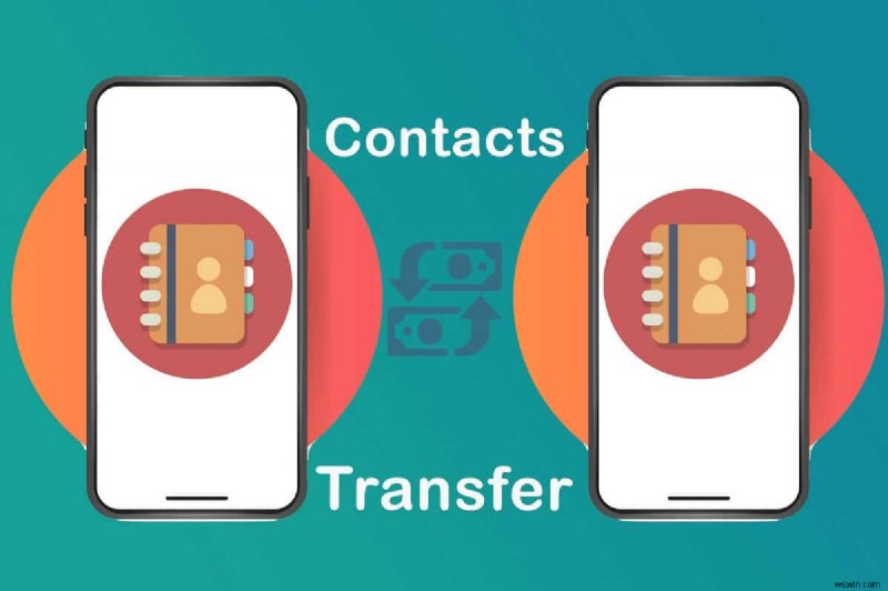 5 วิธีในการถ่ายโอนผู้ติดต่อไปยังโทรศัพท์ Android เครื่องใหม่อย่างรวดเร็ว